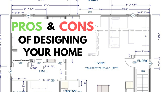 Designing a Home Pros + Cons